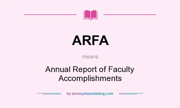 What does ARFA mean? It stands for Annual Report of Faculty Accomplishments