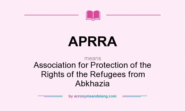 What does APRRA mean? It stands for Association for Protection of the Rights of the Refugees from Abkhazia