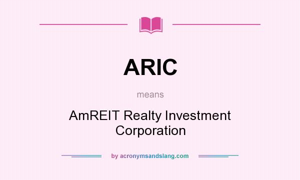 What does ARIC mean? It stands for AmREIT Realty Investment Corporation