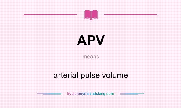 What does APV mean? It stands for arterial pulse volume