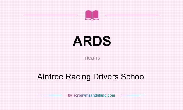 What does ARDS mean? It stands for Aintree Racing Drivers School