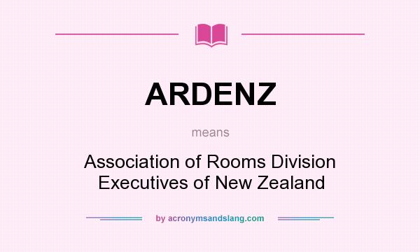 What does ARDENZ mean? It stands for Association of Rooms Division Executives of New Zealand