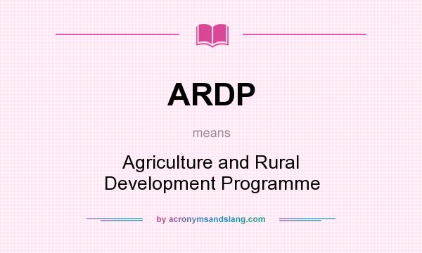 What does ARDP mean? It stands for Agriculture and Rural Development Programme