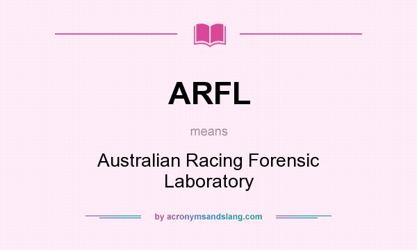 What does ARFL mean? It stands for Australian Racing Forensic Laboratory