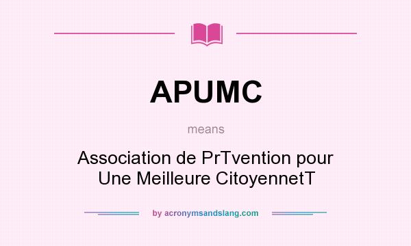 What does APUMC mean? It stands for Association de PrTvention pour Une Meilleure CitoyennetT