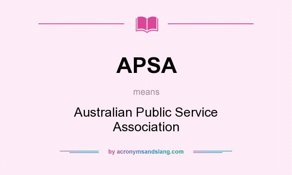 What does APSA mean? It stands for Australian Public Service Association