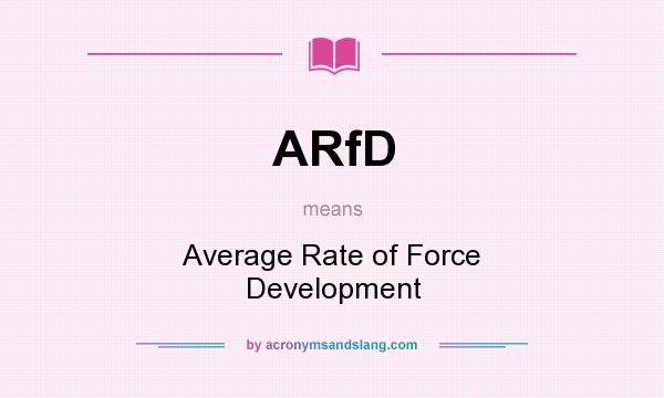 What does ARfD mean? It stands for Average Rate of Force Development