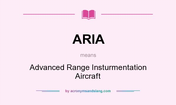What does ARIA mean? It stands for Advanced Range Insturmentation Aircraft