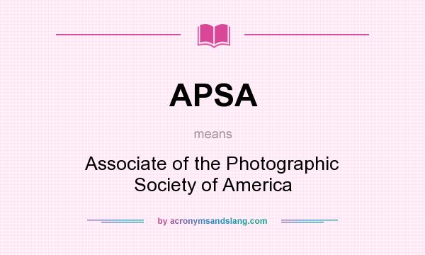 What does APSA mean? It stands for Associate of the Photographic Society of America