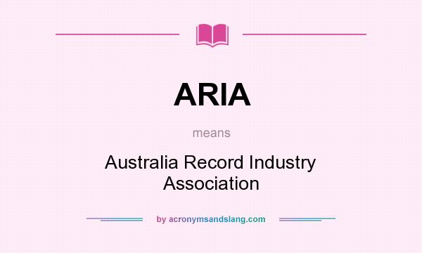 What does ARIA mean? It stands for Australia Record Industry Association