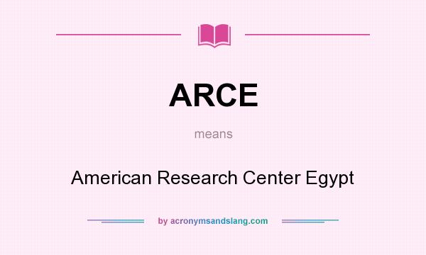 What does ARCE mean? It stands for American Research Center Egypt