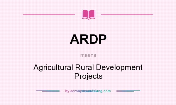 What does ARDP mean? It stands for Agricultural Rural Development Projects
