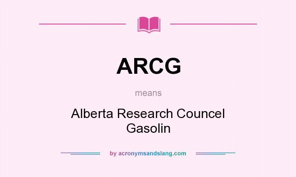 What does ARCG mean? It stands for Alberta Research Councel Gasolin