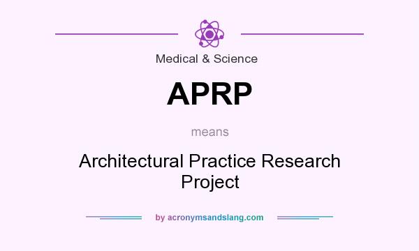 What does APRP mean? It stands for Architectural Practice Research Project