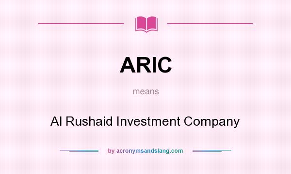 What does ARIC mean? It stands for Al Rushaid Investment Company