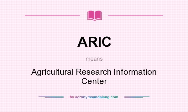 What does ARIC mean? It stands for Agricultural Research Information Center