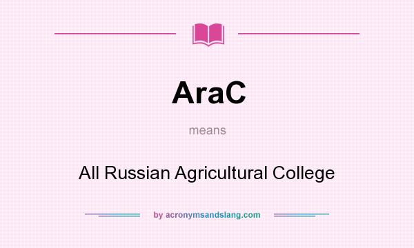 What does AraC mean? It stands for All Russian Agricultural College