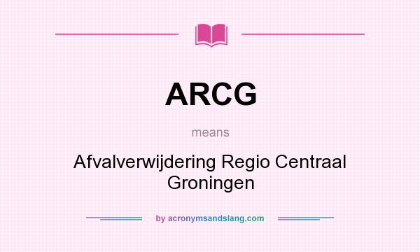 What does ARCG mean? It stands for Afvalverwijdering Regio Centraal Groningen