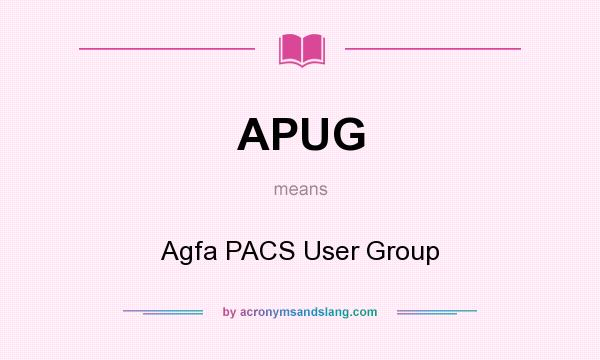 What does APUG mean? It stands for Agfa PACS User Group