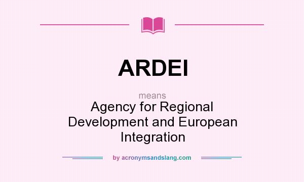 What does ARDEI mean? It stands for Agency for Regional Development and European Integration
