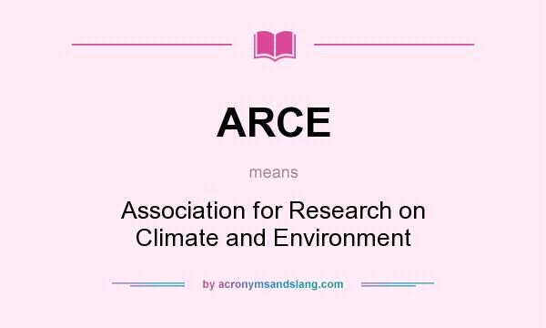 What does ARCE mean? It stands for Association for Research on Climate and Environment
