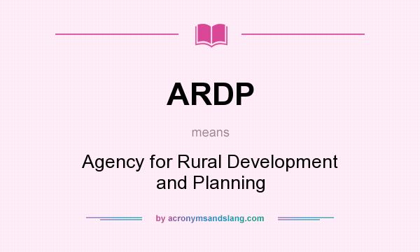What does ARDP mean? It stands for Agency for Rural Development and Planning