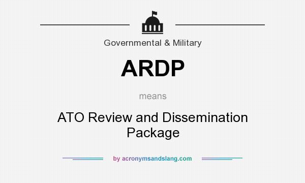 What does ARDP mean? It stands for ATO Review and Dissemination Package