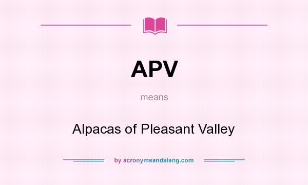 What does APV mean? It stands for Alpacas of Pleasant Valley