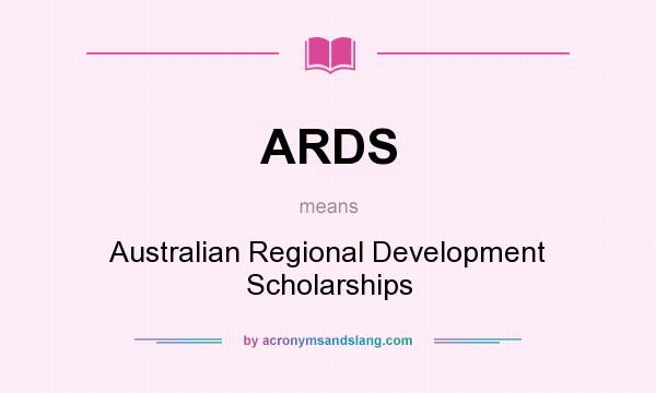 What does ARDS mean? It stands for Australian Regional Development Scholarships