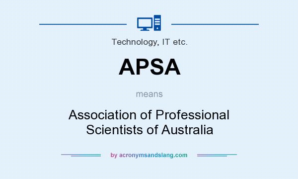 What does APSA mean? It stands for Association of Professional Scientists of Australia