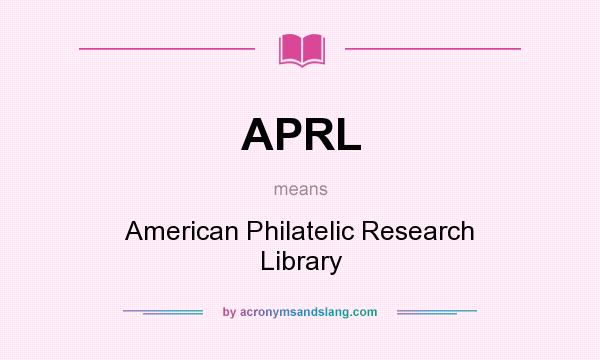 What does APRL mean? It stands for American Philatelic Research Library