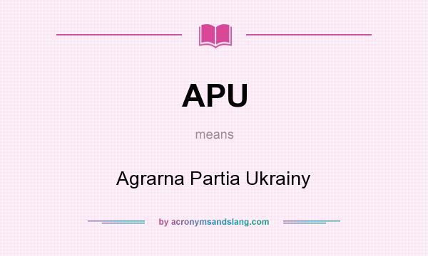 What does APU mean? It stands for Agrarna Partia Ukrainy