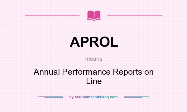What does APROL mean? It stands for Annual Performance Reports on Line