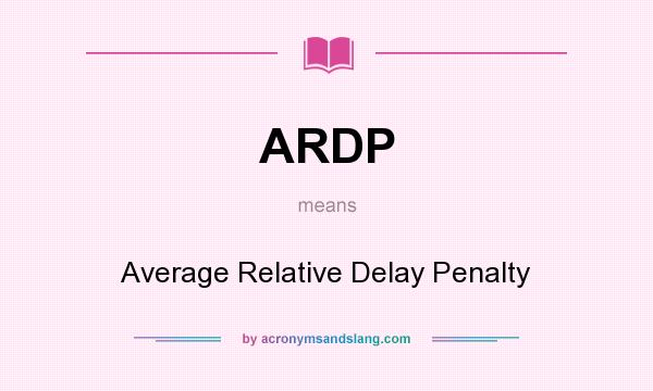 What does ARDP mean? It stands for Average Relative Delay Penalty