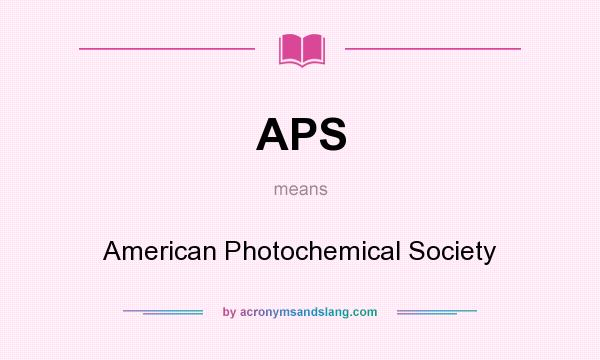 What does APS mean? It stands for American Photochemical Society