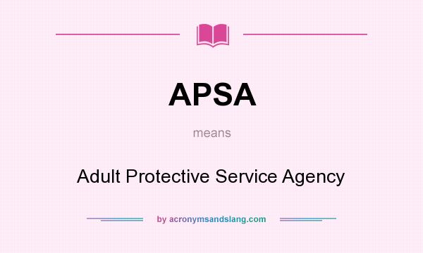 What does APSA mean? It stands for Adult Protective Service Agency