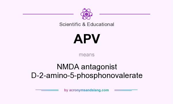 What does APV mean? It stands for NMDA antagonist D-2-amino-5-phosphonovalerate