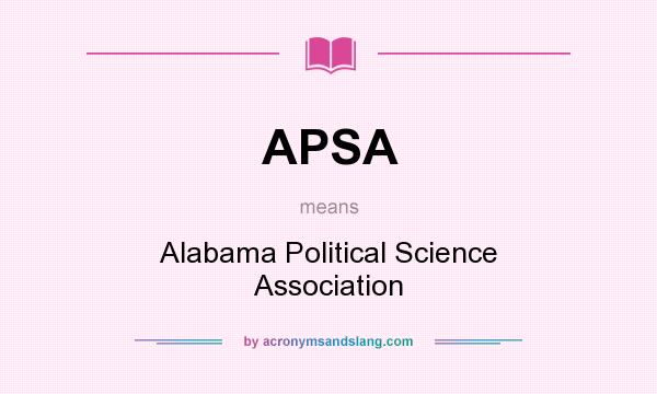 What does APSA mean? It stands for Alabama Political Science Association