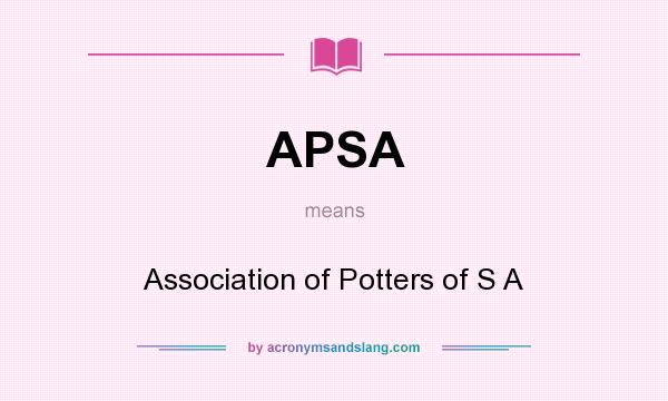 What does APSA mean? It stands for Association of Potters of S A