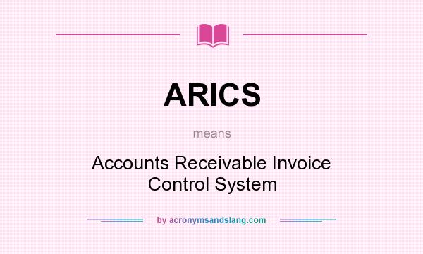 What does ARICS mean? It stands for Accounts Receivable Invoice Control System