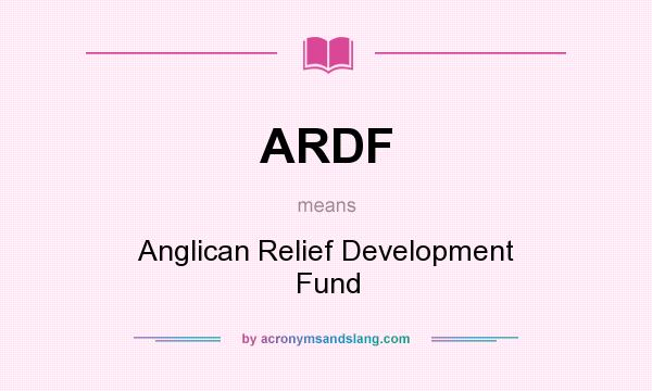 What does ARDF mean? It stands for Anglican Relief Development Fund