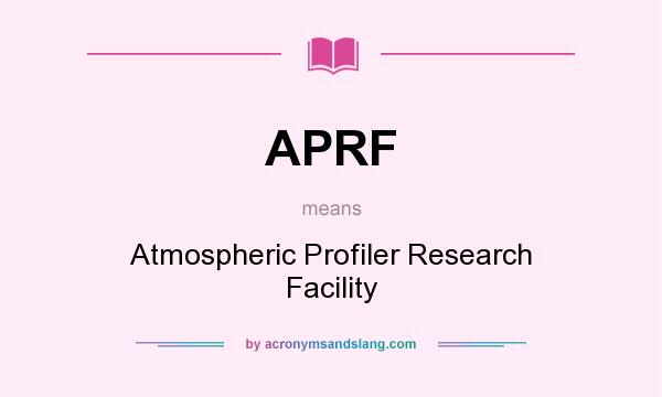 What does APRF mean? It stands for Atmospheric Profiler Research Facility