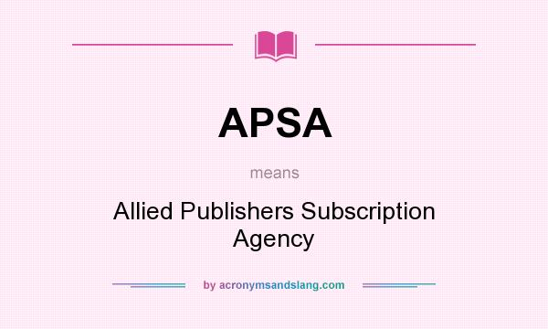 What does APSA mean? It stands for Allied Publishers Subscription Agency