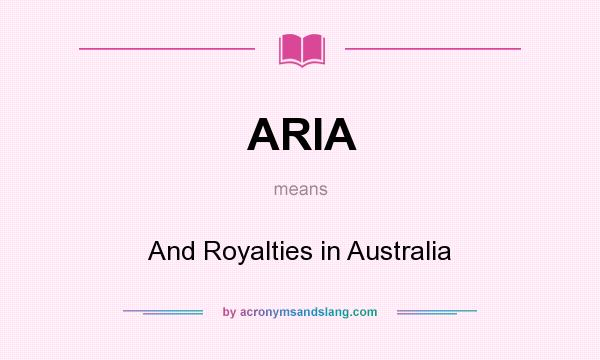 What does ARIA mean? It stands for And Royalties in Australia
