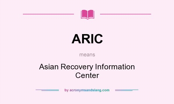 What does ARIC mean? It stands for Asian Recovery Information Center