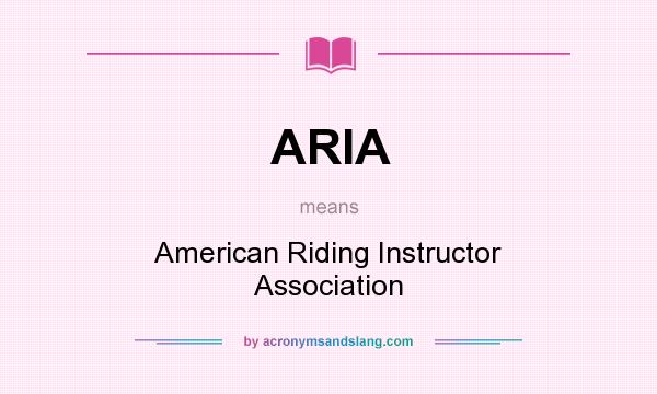 What does ARIA mean? It stands for American Riding Instructor Association