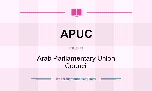 What does APUC mean? It stands for Arab Parliamentary Union Council