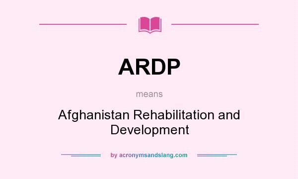 What does ARDP mean? It stands for Afghanistan Rehabilitation and Development