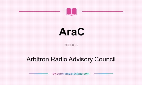 What does AraC mean? It stands for Arbitron Radio Advisory Council