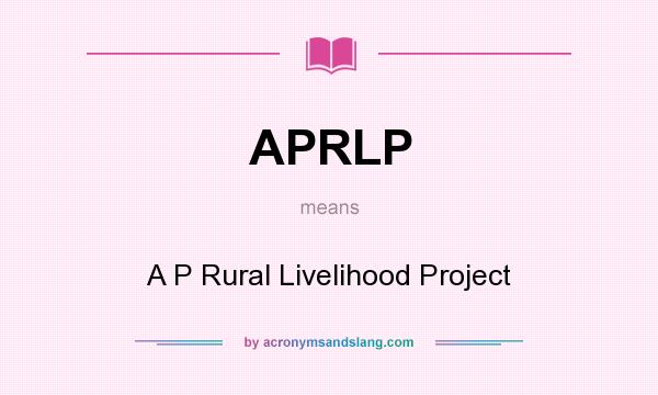 What does APRLP mean? It stands for A P Rural Livelihood Project